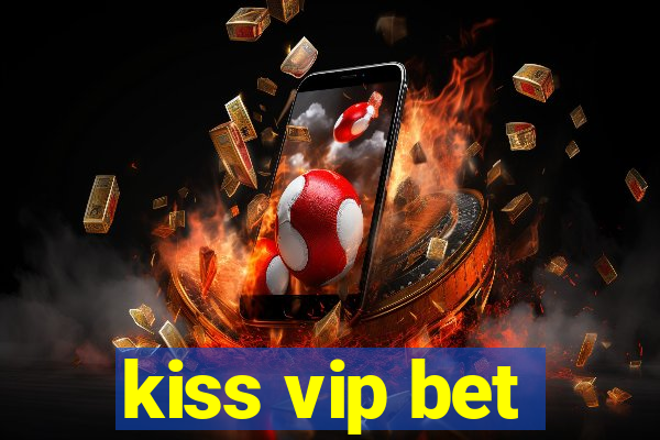 kiss vip bet